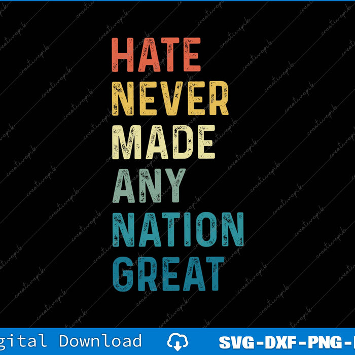 Hate Never Made Any Nation Great Anti Trump SVG PNG Printable File