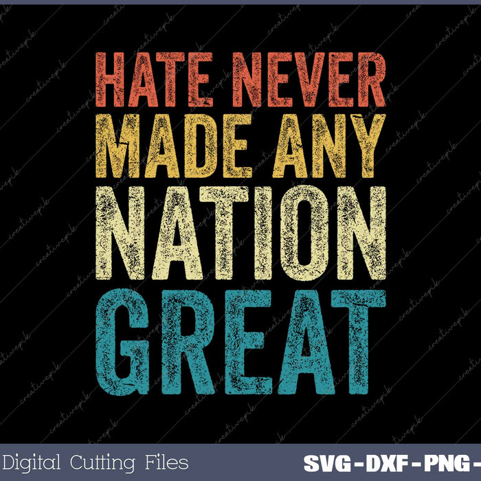 Hate Never Made Any Nation Great Anti-Trump SVG PNG Cutting Printable Files