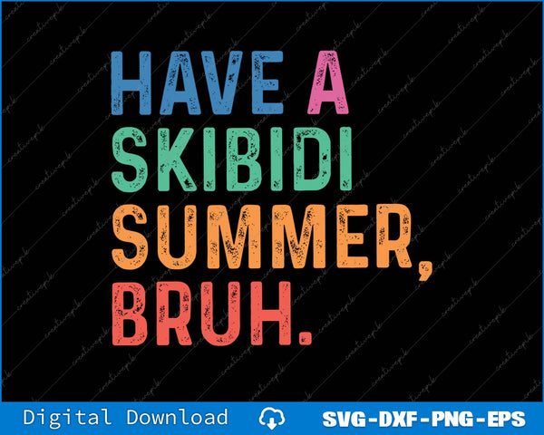 Have A Skibidi Summer Bruh SVG PNG Cutting Printable Files