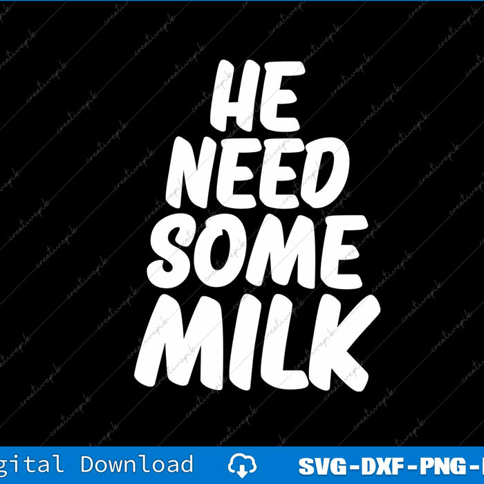He Need Some Milk Pancake SVG PNG Cutting Printable File