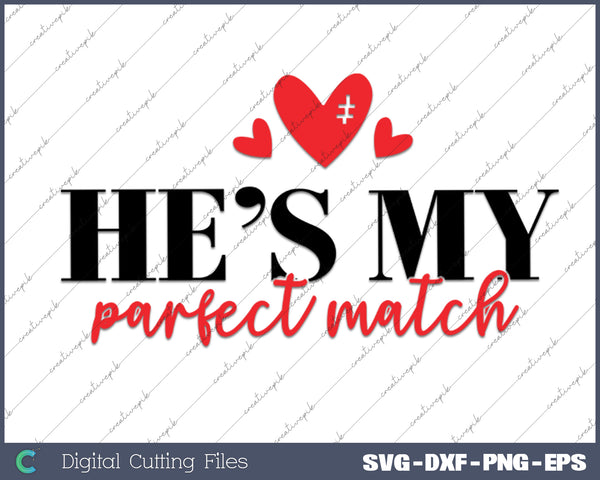 He's My Match My Match Couple Valentine Day SVG PNG Cutting Printable Files