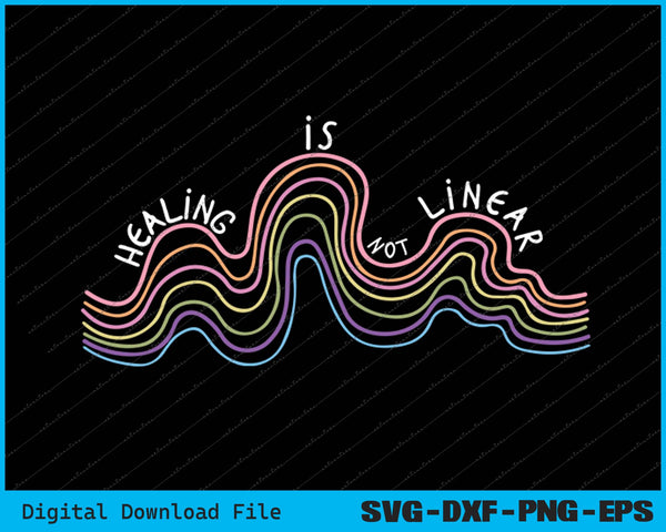 Healing Is Not Linear Mental Health Awareness Rainbow SVG PNG Files