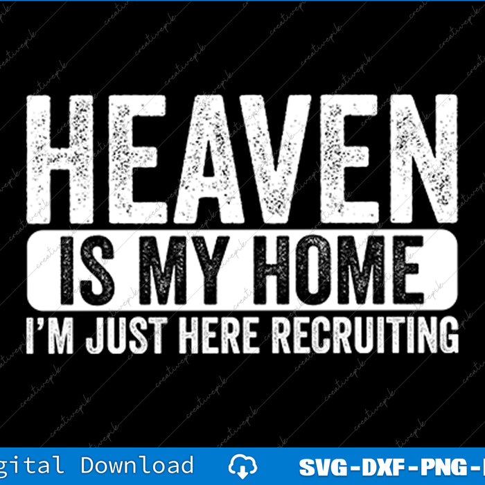 Text design with 'HEAVEN IS MY HOME I'M JUST HERE RECRUITING' on a black background.