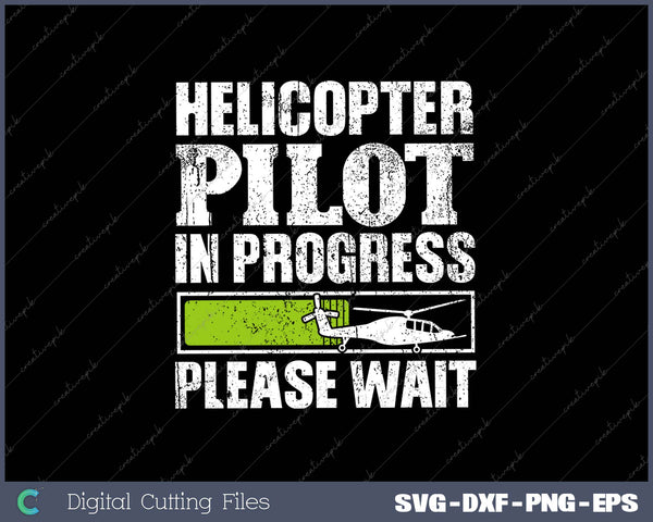 Helicopter Pilot In Progress please wait SVG PNG Cutting Printable Files