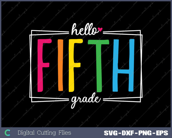 Hello Fifth Grade Back To School SVG PNG Cutting Printable Files