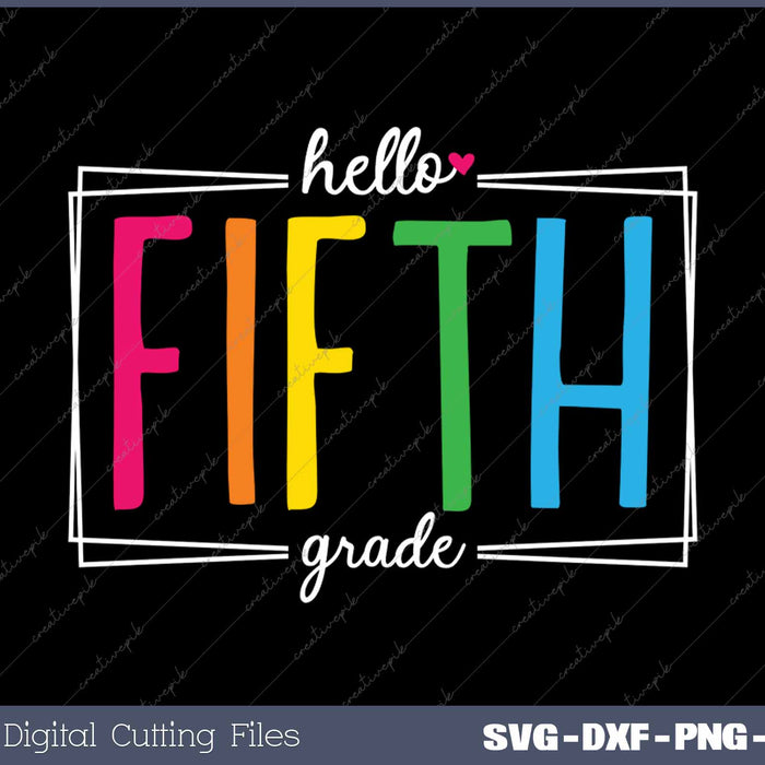 Hello Fifth Grade Back To School SVG PNG Cutting Printable Files