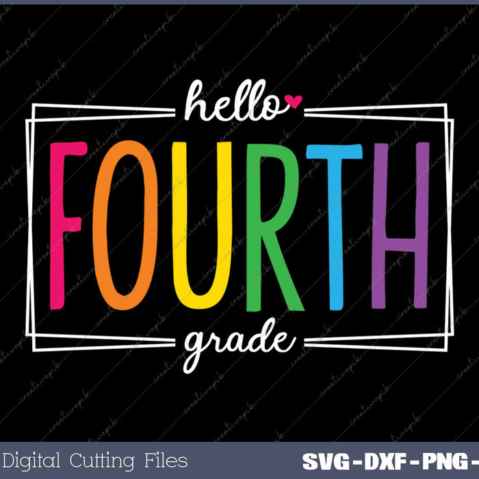 Hello Fourth Grade Back To School SVG PNG Cutting Printable Files