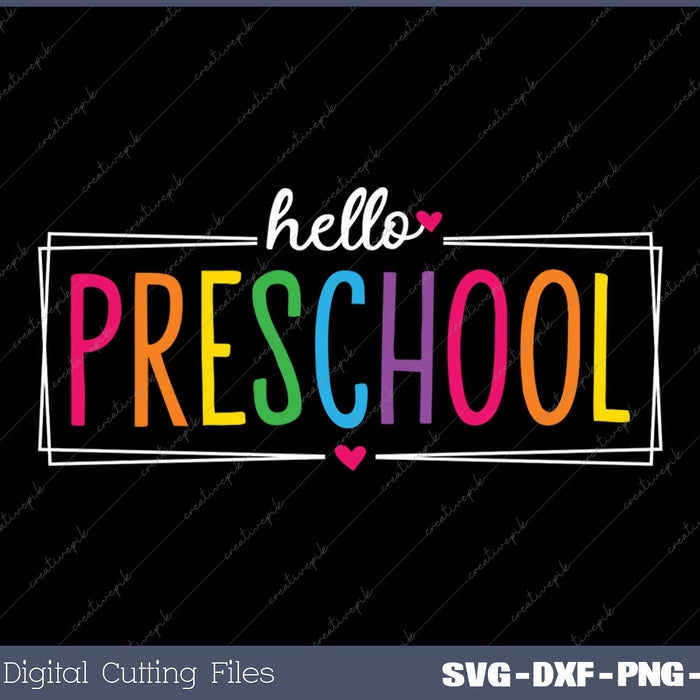 Hello Preschool Back To School SVG PNG Cutting Printable Files