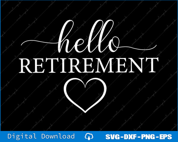 Hello Retirement Custom retirement Tee, Retire Retirement Gifts For SVG PNG Files