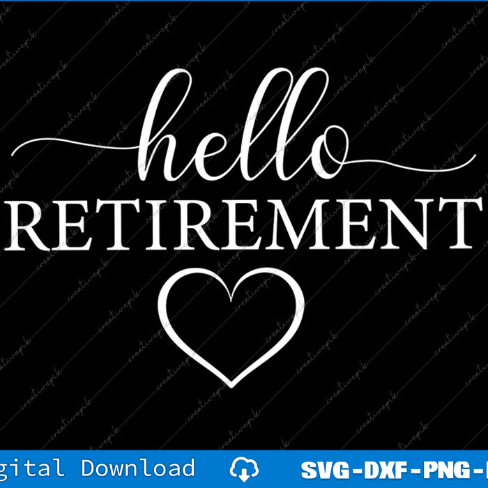 Hello Retirement Custom retirement Tee, Retire Retirement Gifts For SVG PNG Files