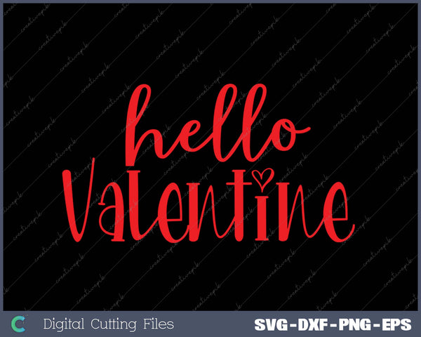Hello Valentine SVG PNG Cutting Printable Files
