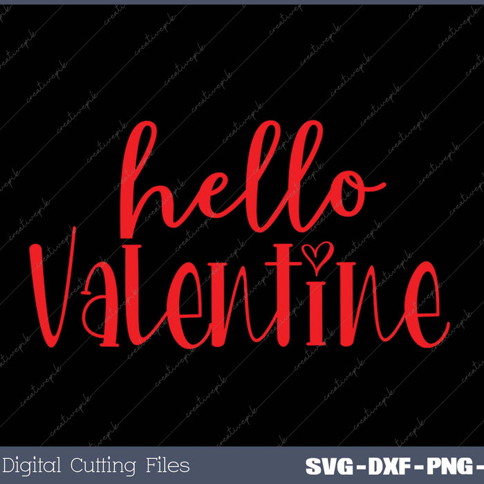 Hello Valentine SVG PNG Cutting Printable Files