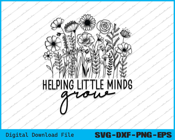 Helping Little Minds Grow Teacher Life SVG PNG Cutting Files