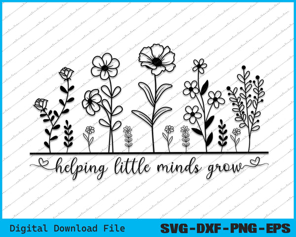 Helping Little Minds Grow Teacher Wildflowers SVG PNG Cutting Files