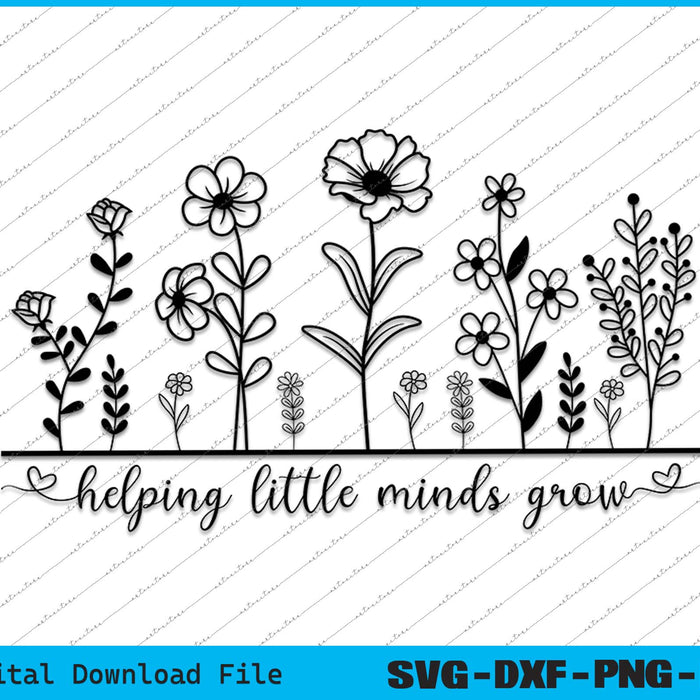 Helping Little Minds Grow Teacher Wildflowers SVG PNG Cutting Files