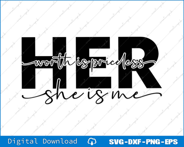Her Worth Is Priceless She is Me SVG PNG Cutting Printable File