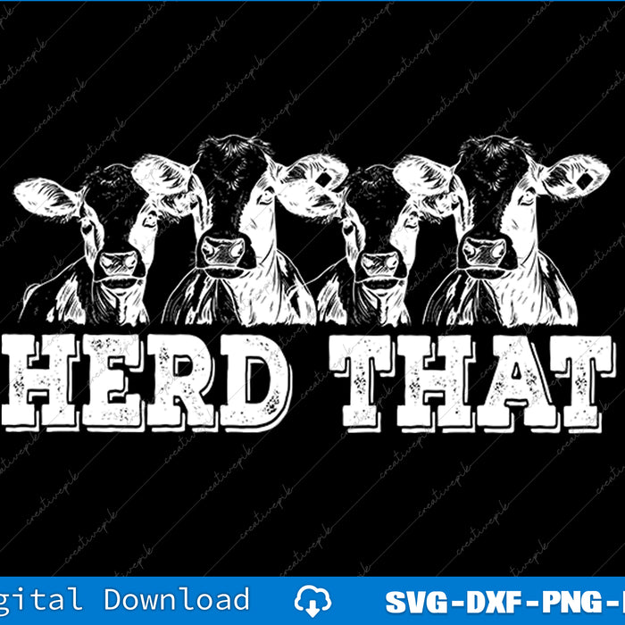 Herd That Funny Cow Lover Farmer SVG PNG Cutting Printable Files