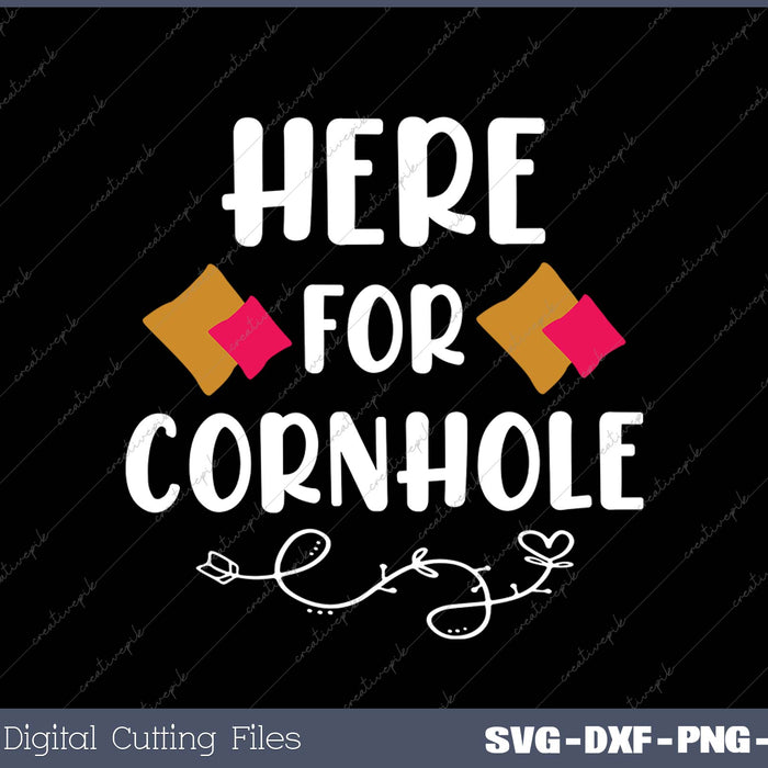Here For The Cornhole