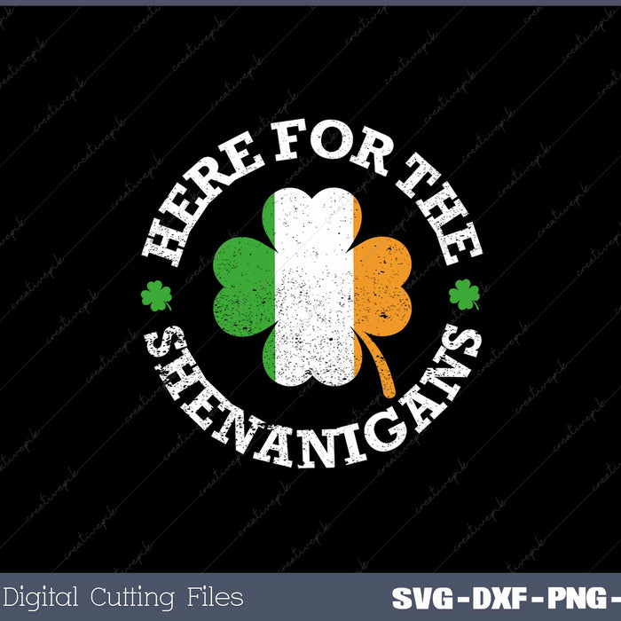 Here For The Shenanigans St Patrick's Day SVG Cut files