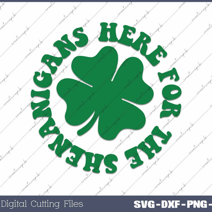 Here For The Shenanigans  St Patricks Day SVG PNG Cutting Printable Files