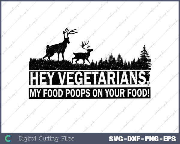 Hey Vegetarians, My Food Poops on Your Food! SVG PNG Cutting Printable Files