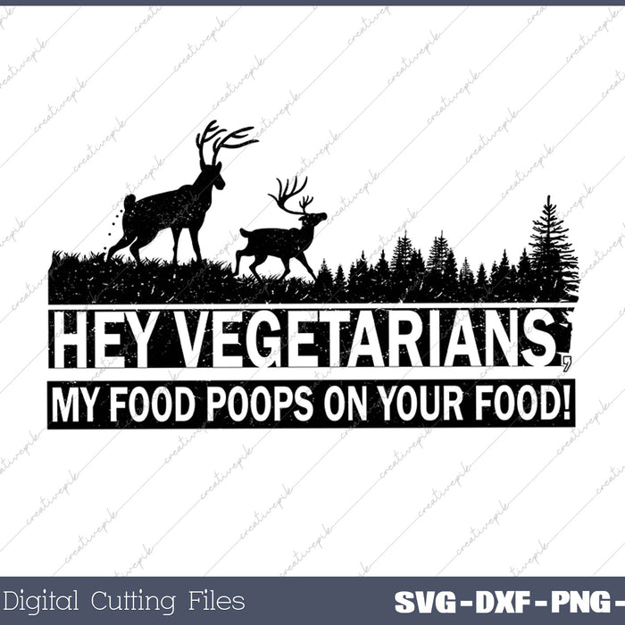 Hey Vegetarians, My Food Poops on Your Food! SVG PNG Cutting Printable Files