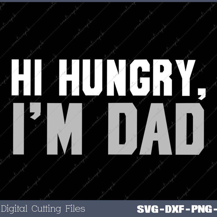 Hi Hungry, I'm Dad Tee for Men dad joke SVG PNG Cutting Printable Files