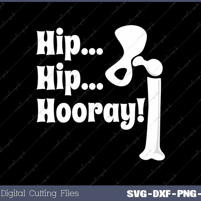 Hip Hip Hooray Hip Replacement Recovery Funny Joint Surgery
