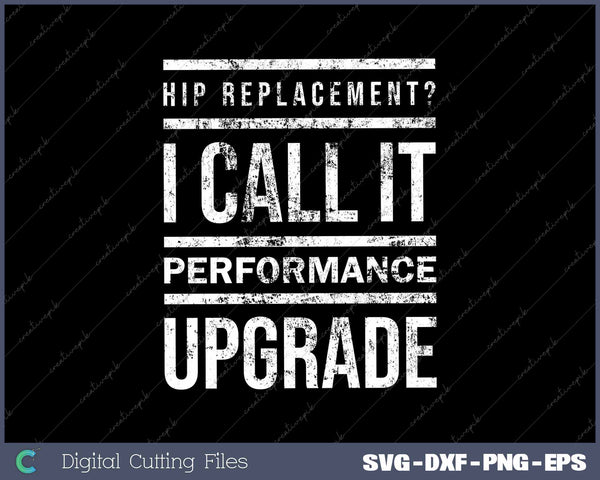 Hip Replacement I Call It Performance Upgrade Funny Post Surgery Gag 