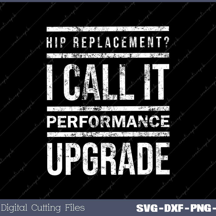 Hip Replacement I Call It Performance Upgrade Funny Post Surgery Gag 