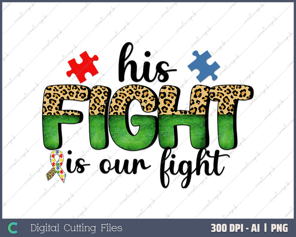 His Fight is My Fight Autism Awareness AI PNG Sublimation File