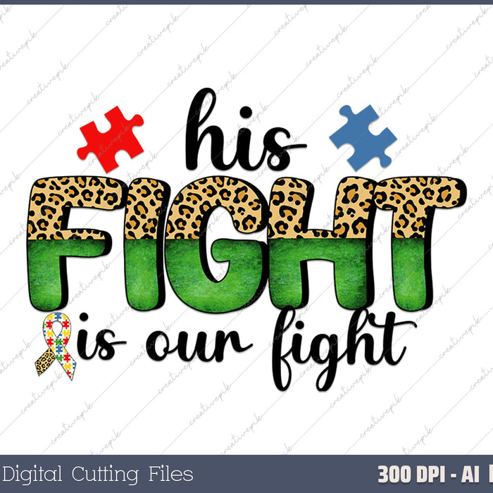 His Fight is My Fight Autism Awareness AI PNG Sublimation File