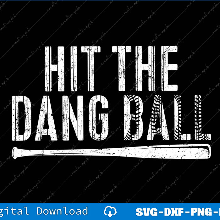 Hit The Dang Ball Baseball SVG PNG Cutting Printable Files