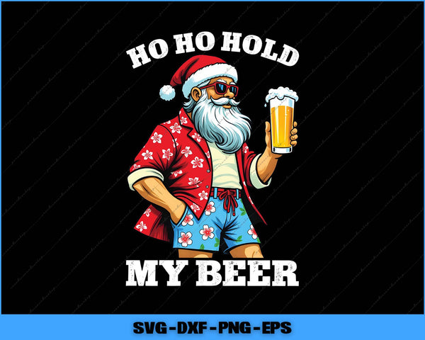 Illustration of a Santa Claus character holding a beer with text 'Ho Ho Hold My Beer' on a black background.