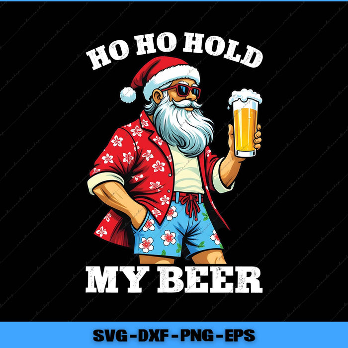 Illustration of a Santa Claus character holding a beer with text 'Ho Ho Hold My Beer' on a black background.