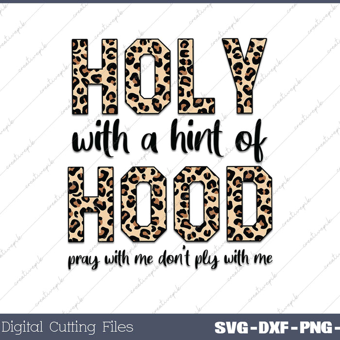 Holy With A Hint Of Hood Pray With Me Don't Play With Me