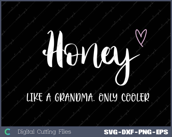 Honey Like a Grandma Only Cooler Mother's Day