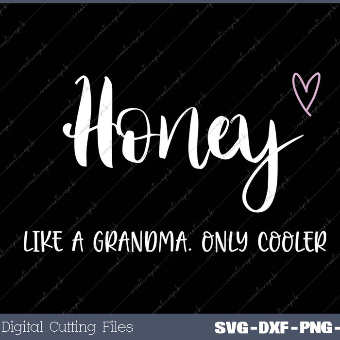 Honey Like a Grandma Only Cooler Mother's Day