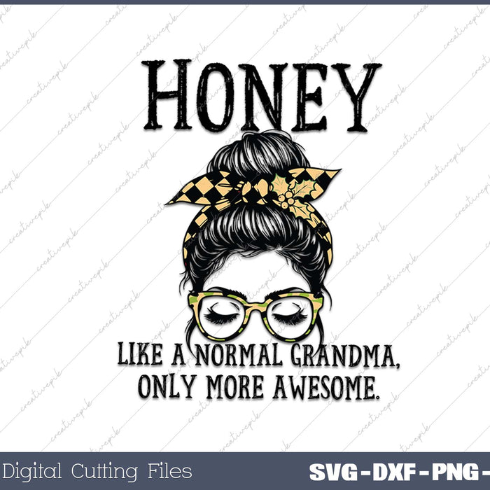 Honey Like a Normal Grandma Only More Awesome Mothers Day 