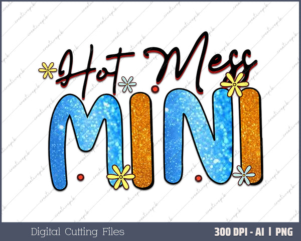 Hot Mess Mama Funny Parenting Mini Slogan AI PNG Sublimation File