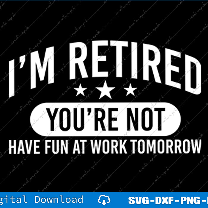 Humorous Retirement Gift For Men And Women Funny Retirement SVG Files