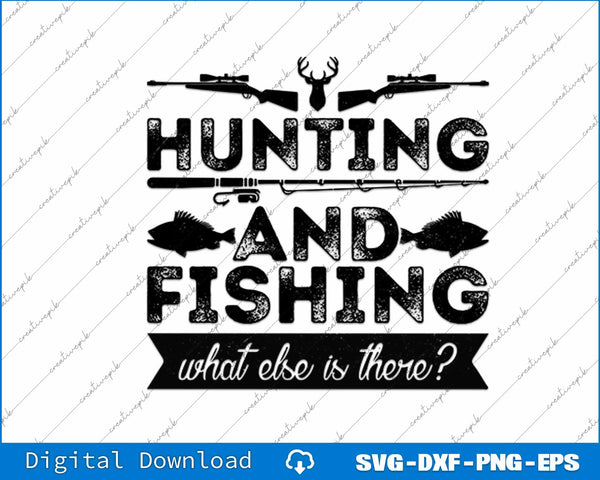 Hunting and Fishing What Else is There SVG PNG Cutting File