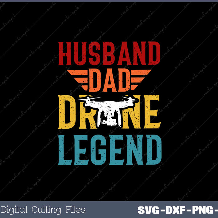 Husband Dad Drone Legend Funny Drone Lover SVG Cut files