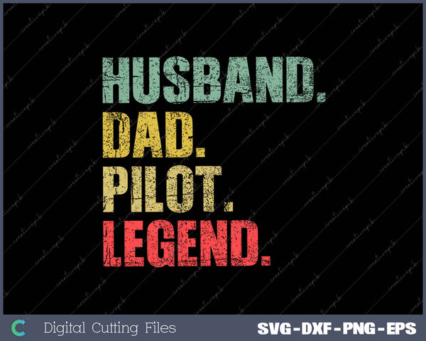 Husband Dad Pilot Legend SVG PNG Cutting Printable Files