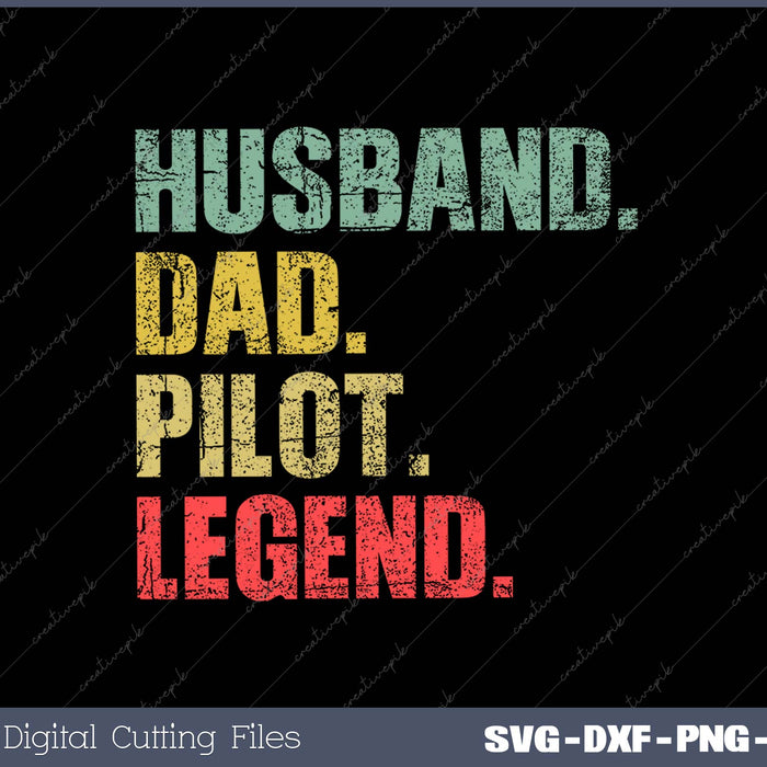 Husband Dad Pilot Legend SVG PNG Cutting Printable Files