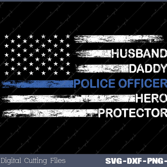 Husband Daddy Hero Blue Line Police Officer Dad SVG PNG Cut Printable Files