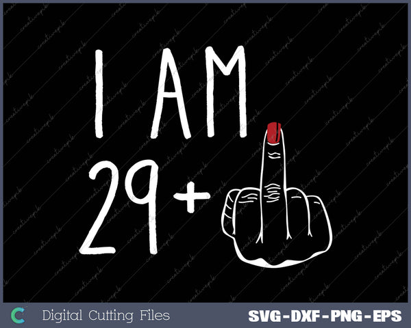 I Am 29 Plus 1 Middle Finger For A 30th Birthday