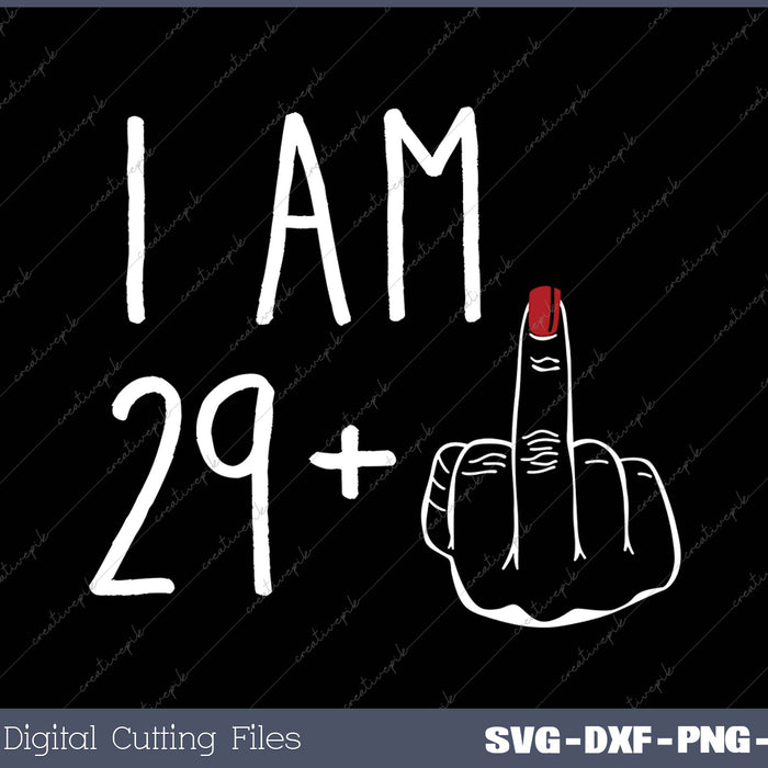 I Am 29 Plus 1 Middle Finger For A 30th Birthday