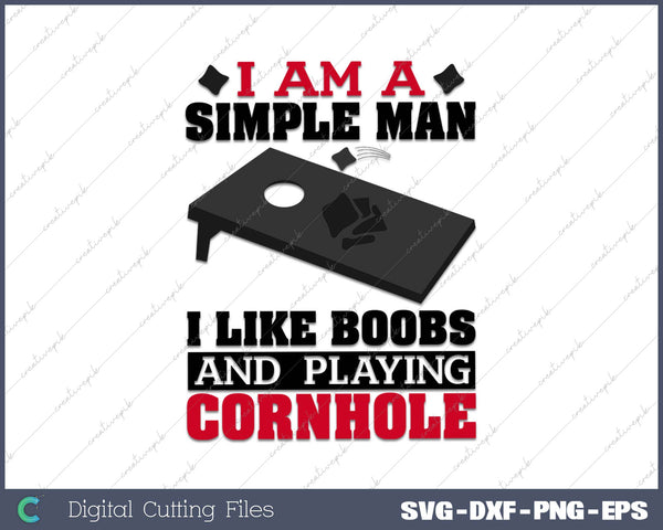 I Am A Simple Man I Like Boobs and Playing Cornhole