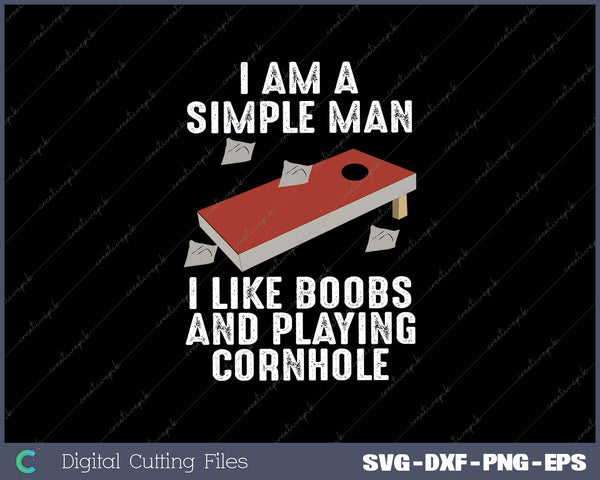 I Am A Simple Man I Like Boos and Playing Cornhole
